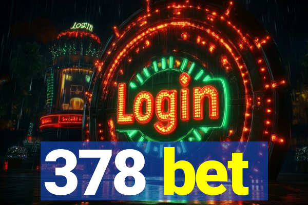 378 bet